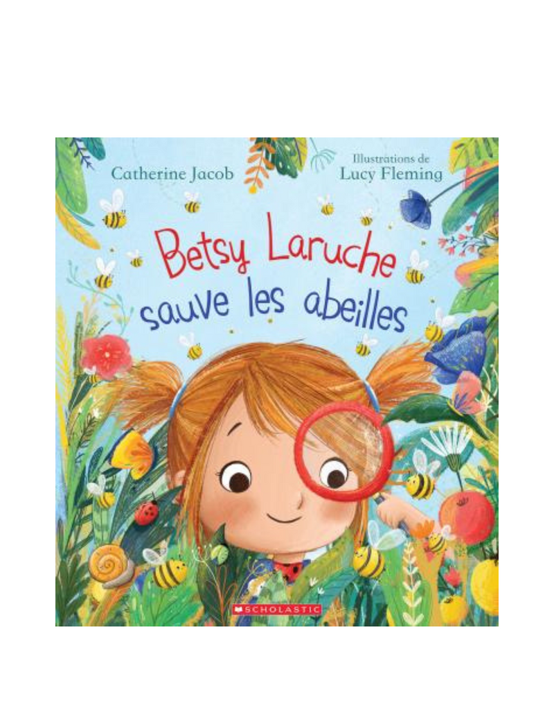 Betsy Laruche sauve les abeilles - Scholastic