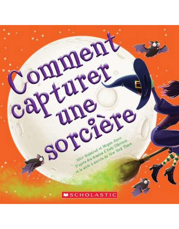 Comment capturer une sorcière - Scholastic