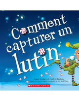 Comment capturer un lutin - Scholastic